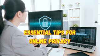 Guard Your Digital Life: Essential Tips for Online Privacy