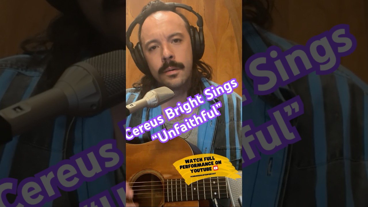 Cereus Bright: "Unfaithful" (Acoustic Version) on the Curious Goldfish Podcast