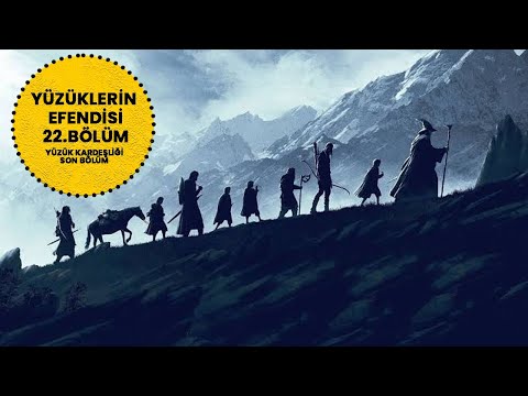 YÜZÜKLERİN EFENDİSİ-YÜZÜK KARDEŞLİĞİ 22. BÖLÜM - KARDEŞLİK DAĞILIYOR  (Lotr-Orta Dünya)