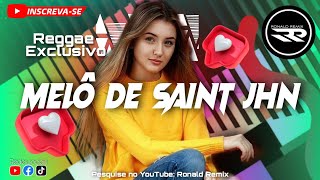 MELÔ DE SAINt JHN 2023 - THE BEST PART OF LIFE  - REGGAE REMIX - Exc [RONALD REMIX]