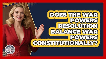 Does The War Powers Resolution Balance War Powers Constitutionally? - Inside the Legislative Branch