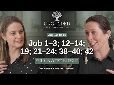 Job 1–3; 12–14; 19; 21–24; 38–40; 42 | Barbara Morgan Gardner & Emily Snyder Burrup | August 10-16
