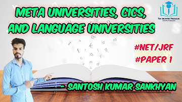 13. Meta Uiversities, CICs, Language Univ. | UGC/NTA-NET/JRF | Paper 1 | Santosh Kumar Sankhyan