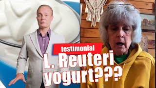Caution – Dr Davis L-reuteri Yogurt - Yet Another Testimonial –