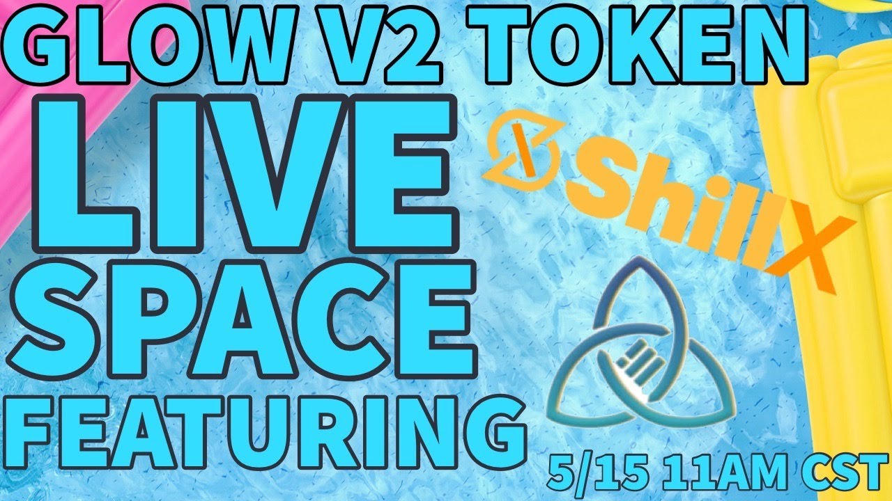 GLOW V2 TOKEN LIVE SPACE FEATURING SHILLX