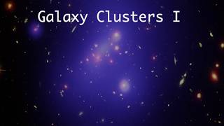 Galaxies and Cosmology L6: Galaxy Clusters I: Introduction