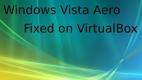 Aero effects on VirtualBox got fixed!