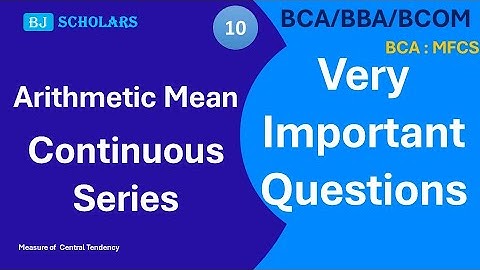 Very Important question of Arithmetic Mean: Continuous Series|MFCS| BCA|BBA|BCOM Maths|  BJ SCHOLARS