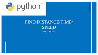 Python Program To Find Distancespeedtime When Any Two Are Givenpython Programs For Begginers