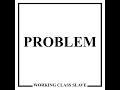 PROBLEM - Working Class Slave EP