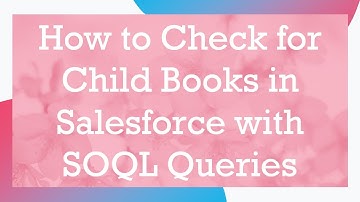 How to Check for Child Books in Salesforce with SOQL Queries
