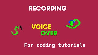 Recording Voice Over For Coding Tutorials