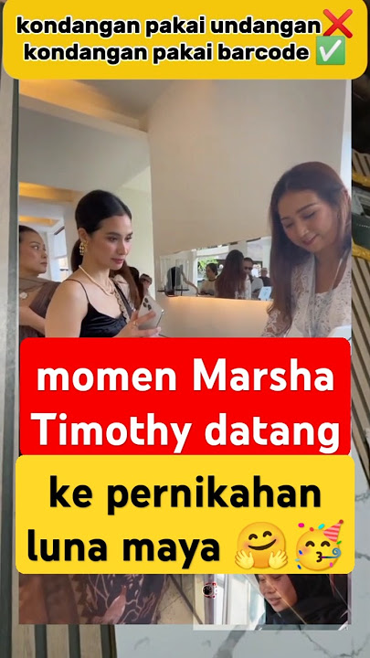 momen Marsha Timothy datang ke pernikahan luna maya 🤗🥳