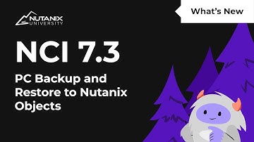 PC Backup and Restore to Nutanix Objects | What’s New in NCI 7.3