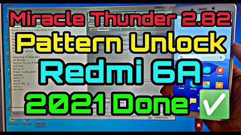 Redmi 6A  Pattern unlock Miracle Thunder 2.82  Done in 2021 YON VICHET CAMBODIA