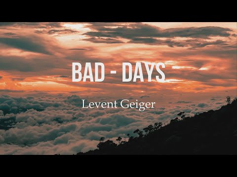 Levent Geiger Bad Days Lyrics