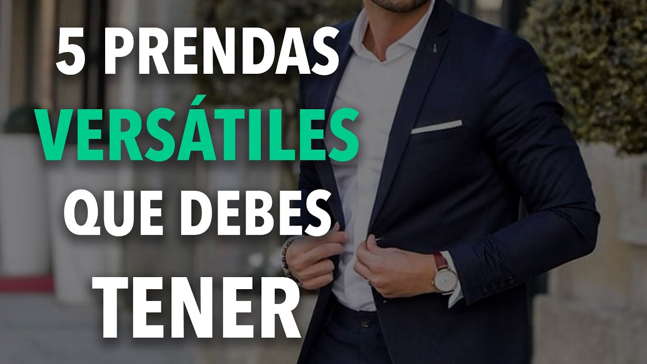 5 prendas VERSÁTILES que todo hombre DEBE TENER