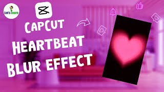 Heartbeat blur effect in CapCut | CapCut tutorial | Let's Learn screenshot 4