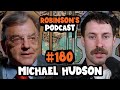 Michael hudson neoliberalism industrial capitalism and the rise of debt  robinsons podcast 180