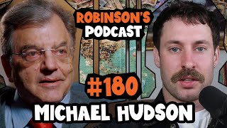 Michael Hudson: Neoliberalism, Industrial Capitalism, and the Rise of Debt | Robinson's Podcast #180
