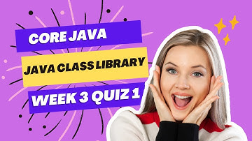 COURSERA : CORE JAVA || JAVA CLASS LIBRARY || WEEK 3  QUIZ 1 ANSWERS