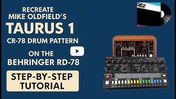 Recreate Mike Oldfield’s Taurus 1 CR-78 Drum Pattern on the Behringer RD-78 | Step-by-Step Tutorial
