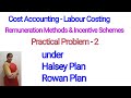 Cost Accounting - Practical Problem - 2 | Halsey &amp; Rowan Plan | For B.COM,BBM,BBA