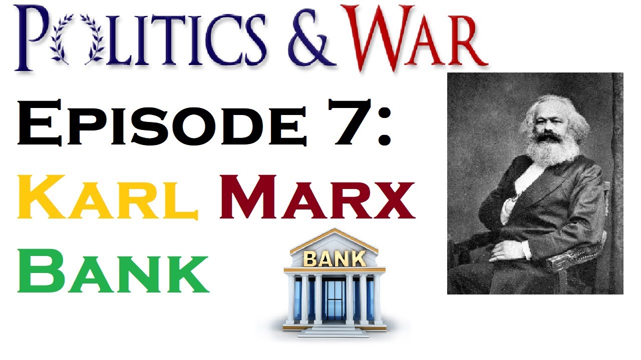 ⁣Naming Banks After Karl Marx - Politics and War Episode 7