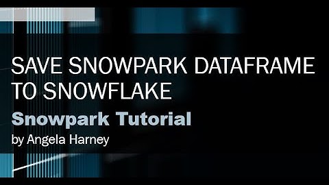 Snowpark Tutorial: 06 - Save a Snowpark DataFrame