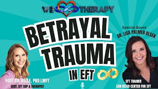 Betrayal Trauma in EFT Featuring EFT Trainer Dr Lisa Palmer-Olsen