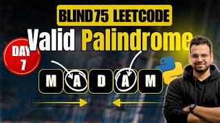 Valid Palindrome | Two Pointers | Strings | Day 7 of Blind 75 | DSA with Python | Hindi
