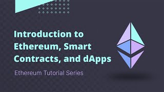 Ethereum  Tutorial 1  Overview, Smart Contracts, and dApps Explained