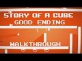 Story of a Cube: Good Ending Walkthrough PC/Steam