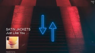 Satin Jackets - Just Like You