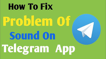 How To Fix Problem Of Sound On Telegram  App  2023 |