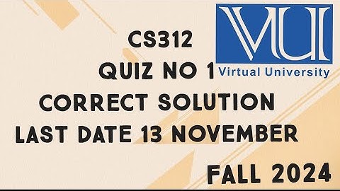CS312 Quiz No 1 Solution Fall 2024 | cs312 quiz 1 solution fall 2024