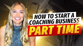 Launching Your Part-Time Coaching Business: A Step-by-Step Guide