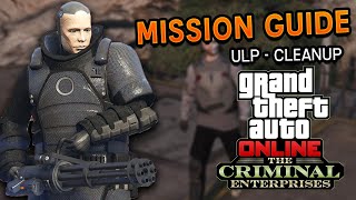 How To Beat ULP - Cleanup EASY (Mission GUIDE) | GTA 5 Online Criminal Enterprises DLC