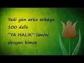 Yedi gün arka arkaya 100 defa “YA HALIK” ismini okuyan kimse