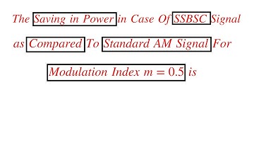 Find How Much % of Power Is Saved When Using SSBSC Signal Instead of Standard AM SIGNAL