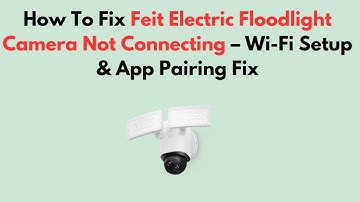 Hoe u de Feit Electric Floodlight-camera kunt repareren die geen verbinding maakt - Wi-Fi-install...