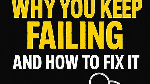 Why you keep failing and how to fix it.