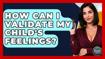 How Can I Validate My Child