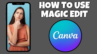 How To Use The Magic Edit Tool On Canva Mobile App | Canva Tutorial screenshot 5