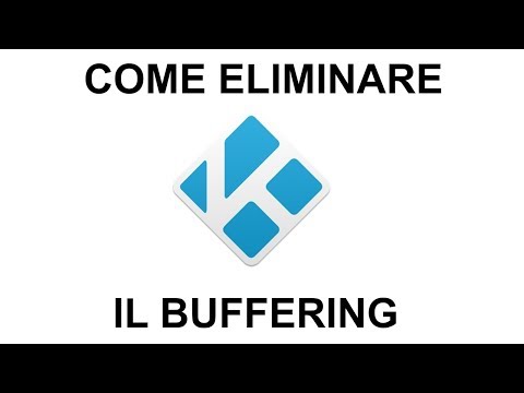 COME ELIMINARE IL BUFFERING IN KODI!!!