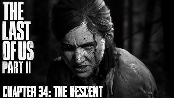 The Last Of Us Part II ★ Chapter 34: The Descent [Survivor / Walkthrough]