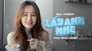 LẤY ANH NHÉ - RUM ft. YUNIBOO | THẢO PHẠM COVER