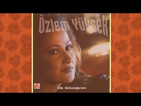 Özlem Yüksek - İlk Göz Ağrım