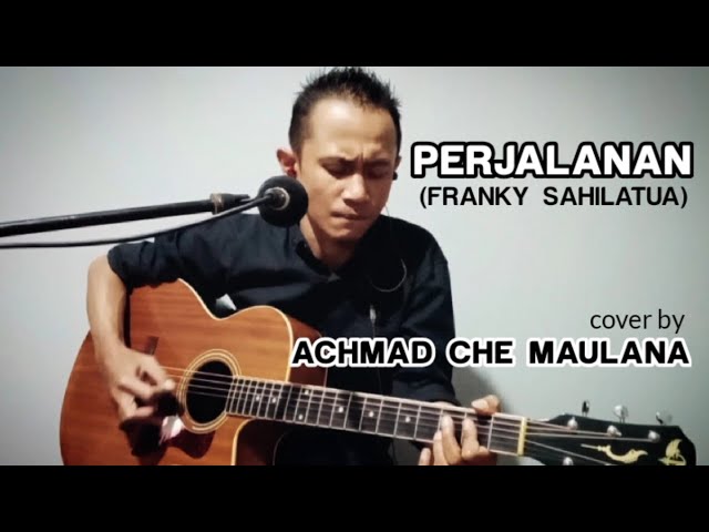 Perjalanan (Franky Sahilatua) - Live Acoustic Cover by Achmad Che Maulana class=