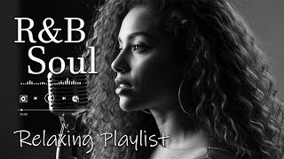 【R\u0026B Soul】Relaxing Chill Playlist – Soulful Vocals \u0026 Deep Grooves